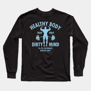 Healthy Body, Dirty Mind Long Sleeve T-Shirt